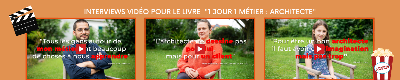 Interview vidéo "1 jour 1 métier : Architecte"